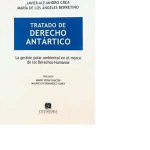 TRATADO DE DERECHO ANTARTICO -  CREA - BERRETINO