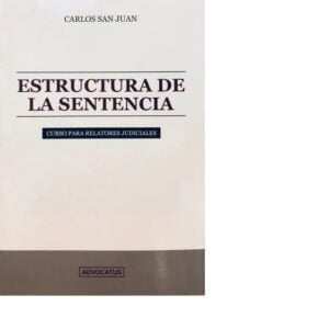 ESTRUCTURA DE LA SENTENCIA - CURSO PARA RELATORES JUDICIALES - SAN JUAN CARLOS