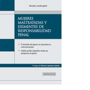 MUJERES MALTRATADAS Y EXIMENTES DE RESPONSABILIDAD PENAL - LAMBERGHINI NICOLÁS
