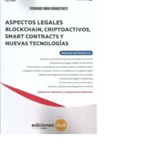 ASPECTOS LEGALES BLOCKCHAIN, CRIPTOACTIVOS, SMART CONTRACTS Y NUEVAS TECNOLOGÍAS -  BRANCIFORTE FERNANDO