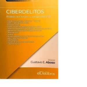 CIBERDELITOS : ANALISIS DOCTRINARIO Y JURISPRUDENCIAL - ABOSO GUSTAVO
