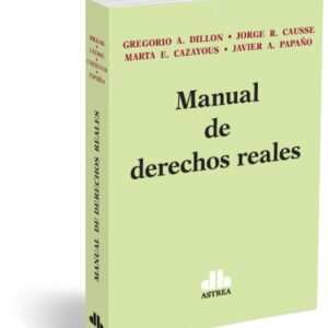 MANUAL DE DERECHOS REALES - DILLON, Gregorio A. - CAUSSE, Jorge R.