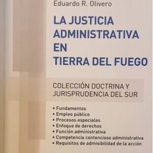LA JUSTICIA ADMINISTRATIVA EN TIERRA DEL FUEGO - OLIVERO EDUARDO