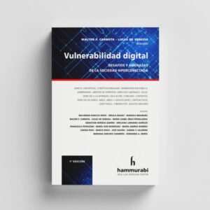 VULNERABILIDAD DIGITAL - DIRECTORES: CARNOTA - DE VENEZIA - COAUTORAS: MARIANA SÁNCHEZ CAPARRÓS  - ZARINA ROSS, ENTRE OTROS