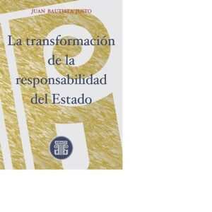LA TRANSFORMACIÓN DE LA RESPONSABILIDAD DEL ESTADO - JUSTO JUAN