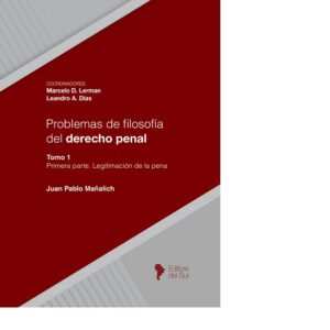 PROBLEMAS DE FILOSOFÍA DEL DERECHO PENAL  -  MAÑALICH JUAN PABLO -