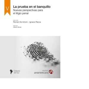 REVISTA PENSAMIENTO PENAL N°5 LA PRUEBA EN EL BANQUILLO NUEVAS PERSPECTIVAS PARA EL LITIGIOPENAL - DE ANTONI - RACCA