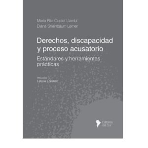 DERECHO DISCAPACIDAD Y PROCESO ACUSATORIO - CUSTERT LLAMBÍ -SHEINBAUM LERNER
