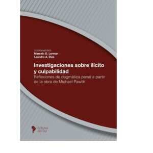 INVESTIGACIONES SOBRE ILICITO Y CULPABILIDAD - LERMAN - DIAS