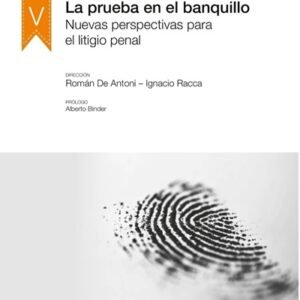 LA PRUEBA EN EL BANQUILLO NUEVAS PERSPECTIVAS PARA EL LITIGIO PANL EN ARGENTINA - DE ANTONI - RACCA