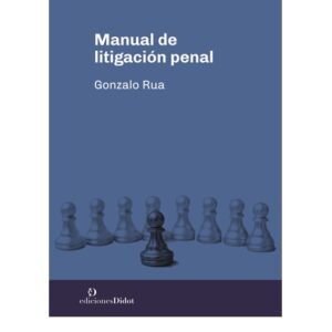MANUAL DE LITIGACIÓN PENAL -  RUA GONZALO