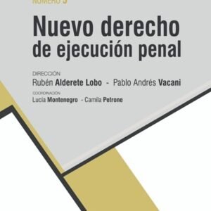 NUEVO DERECHO DE EJECUCIÓN PENAL - ALDERETE LOBO - VACANI