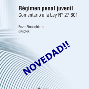 RÉGIMEN PENAL JUVENIL.COMENTARIO LEY N° 27.801 (FINOCCHIARO DR.)